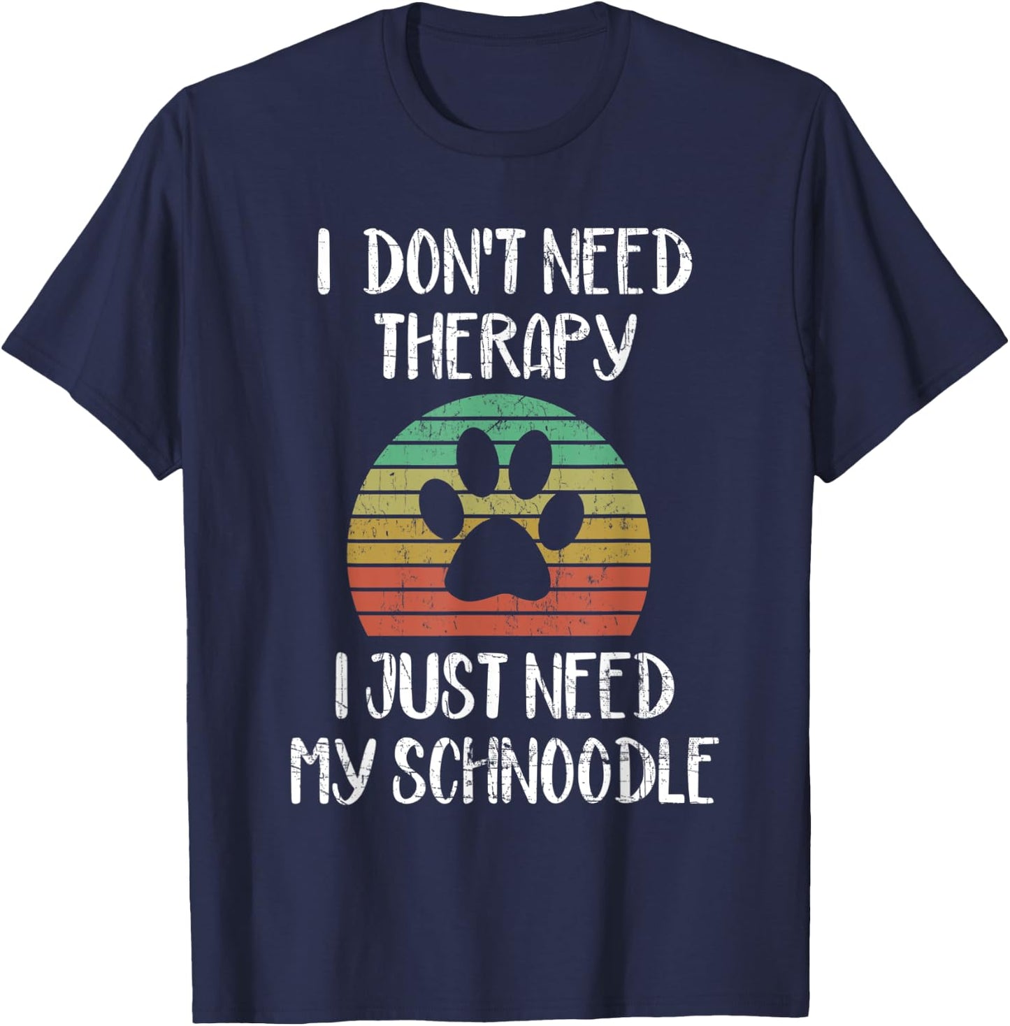 I Just Need My Schnoodle Funny Dog Owner Lover Gag Gift T-Shirt - T-Shirt | Navy