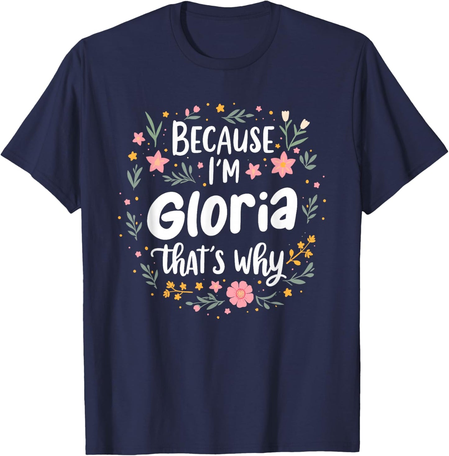 Women Because I'm Gloria That's Why Woman T-Shirt - T-Shirt | Navy