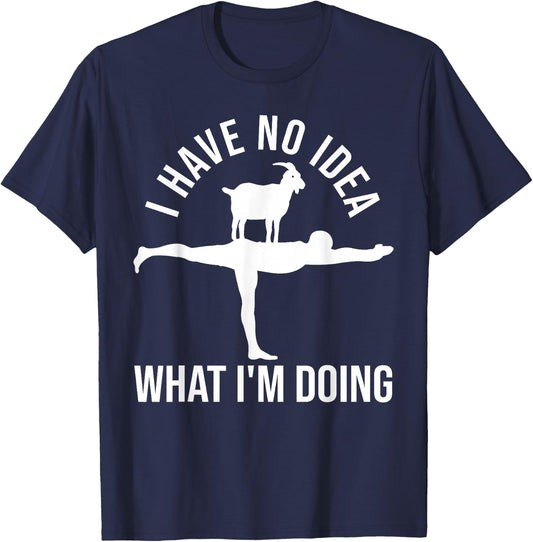 I Have No Idea What I'm Doing Funny Men Goat Yoga T-Shirt - T-Shirt | Navy