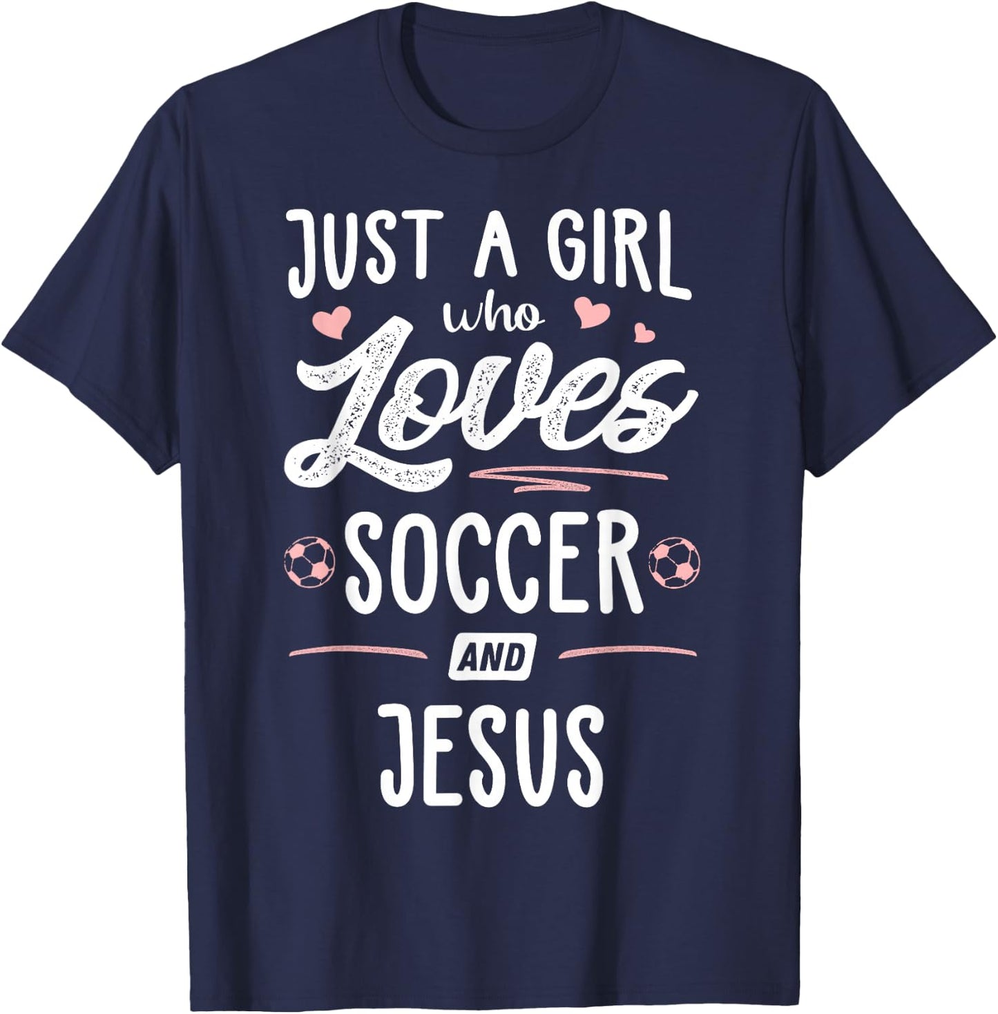Just A Girl Who Loves Soccer And Jesus Gift Women T-Shirt - T-Shirt | Navy