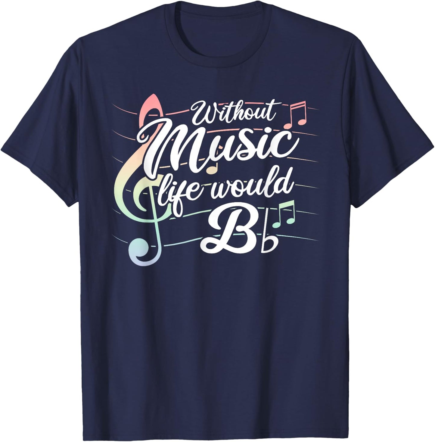 Without Music Life would B Flat T-Shirt - T-Shirt | Navy