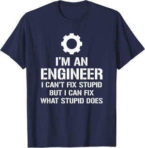 I'm An Engineer I Can't Fix Stupid Funny Engineering T-Shirt - T-Shirt | Navy