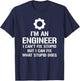 I'm An Engineer I Can't Fix Stupid Funny Engineering T-Shirt - T-Shirt | Navy