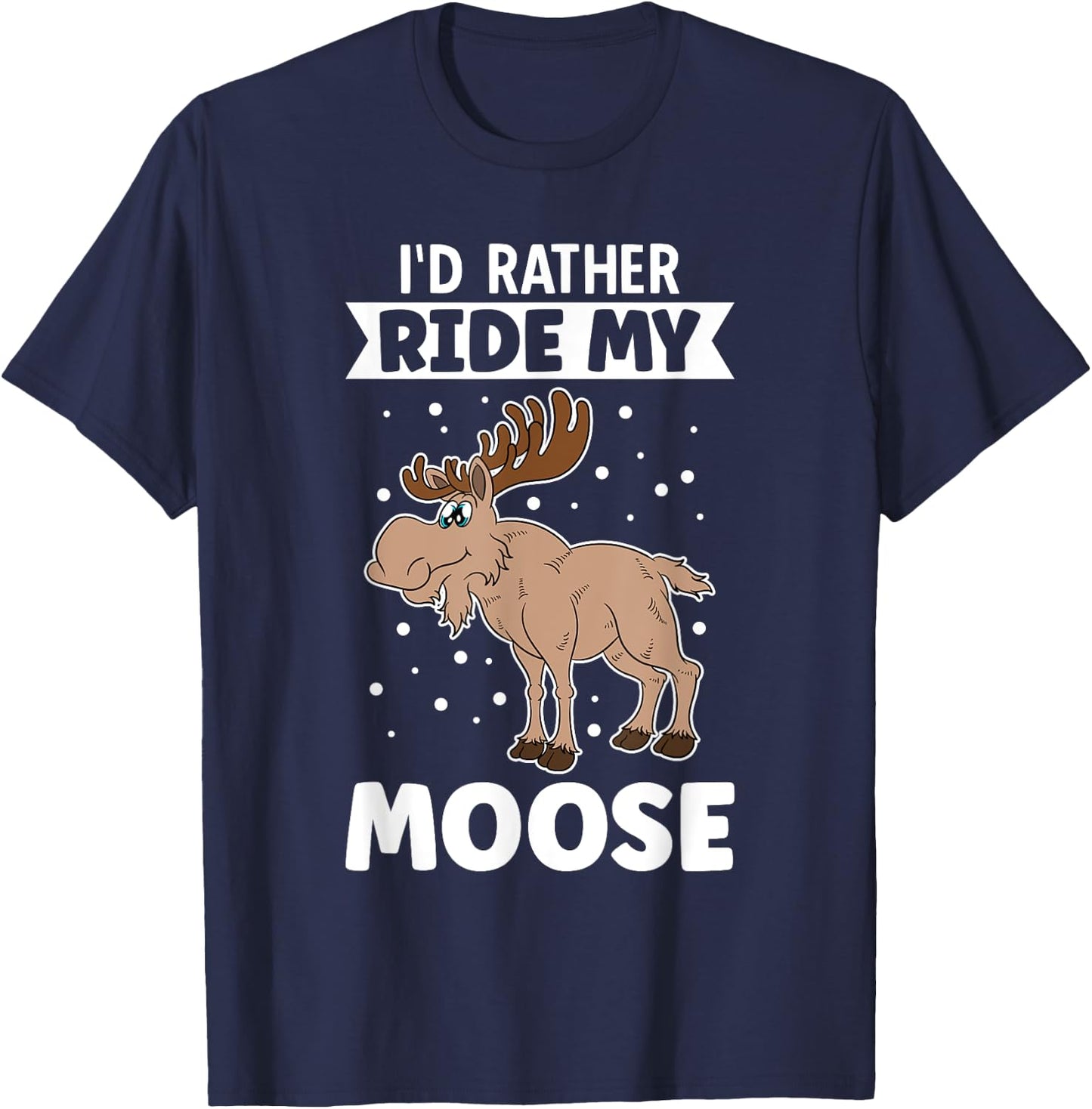 I'd Rather Ride My Moose T-Shirt - T-Shirt | Navy