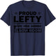 Funny Left Handed Gift Kids Men Women Cool Proud Lefty Small T-Shirt - T-Shirt | Navy