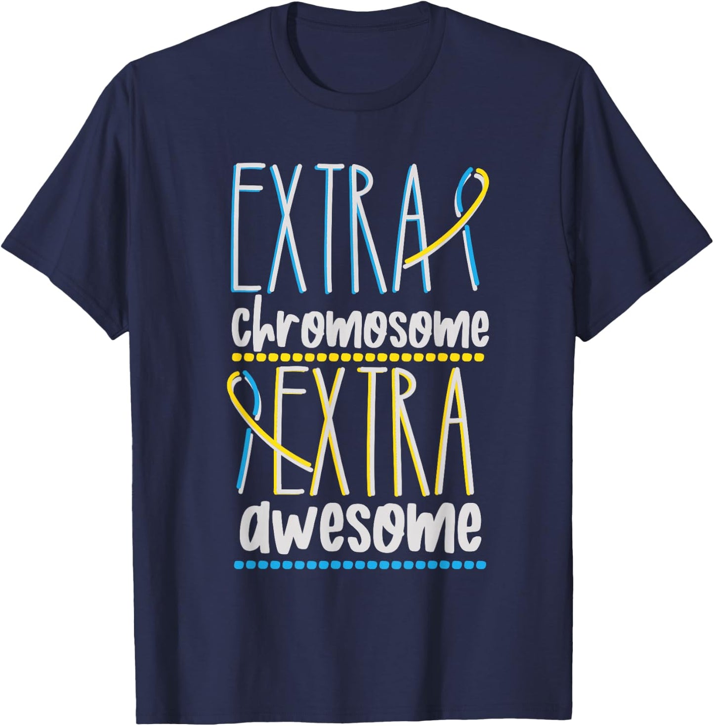 Down Syndrome Trisomy 21 Extra Chromosome Extra Awesome T-Shirt - T-Shirt | Navy