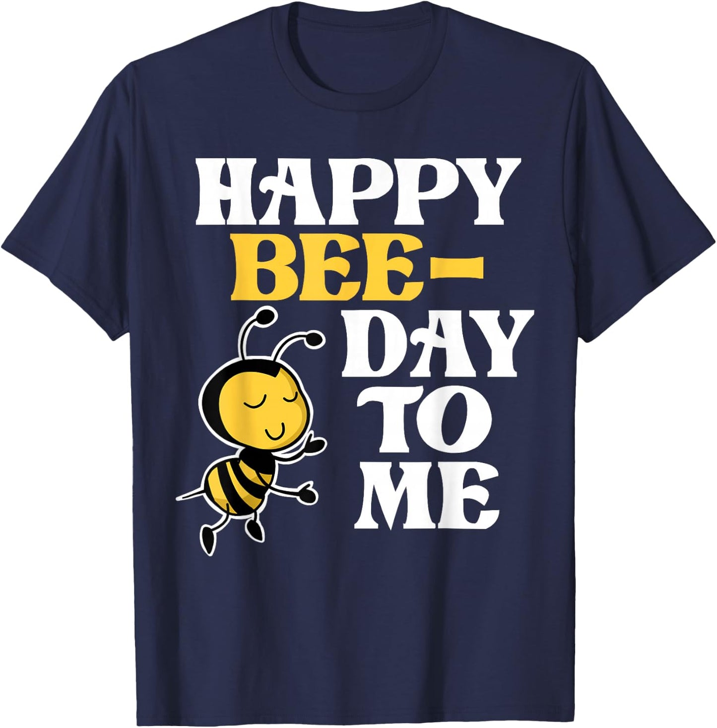 Happy Bee-Day to Me T-Shirt - T-Shirt | Navy
