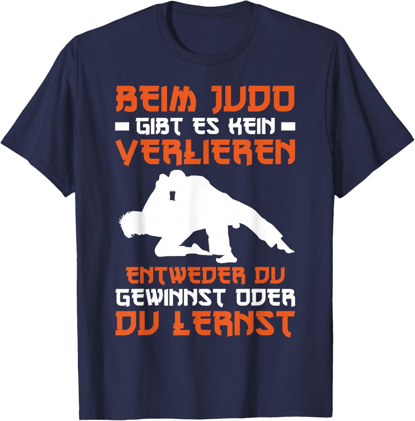 Judo Entweder Du Gewinnst Oder Du Lernst Sport , black T-Shirt - T-Shirt | Navy