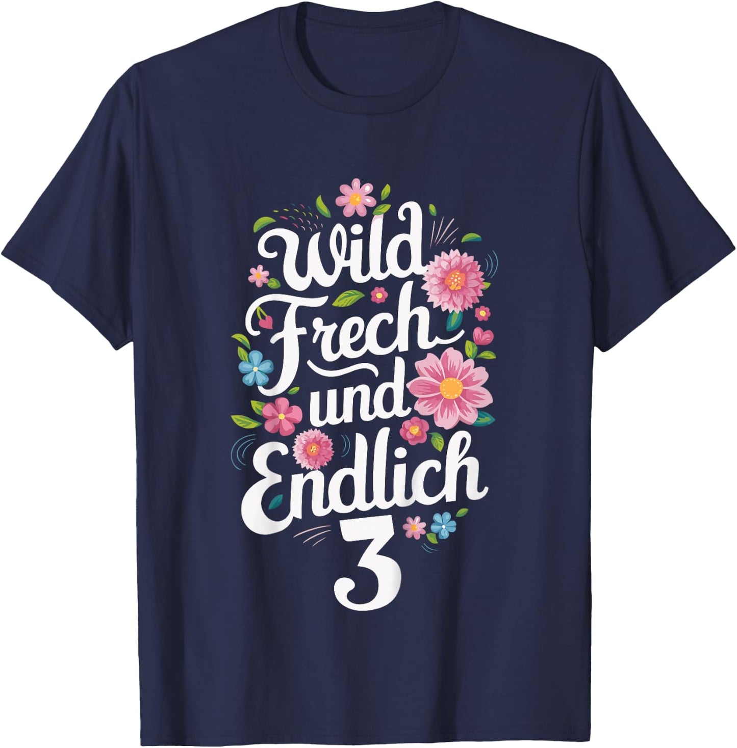 3rd Birthday Wild Cheeky and Finally 3 Years Flowers T-Shirt - T-Shirt | Navy
