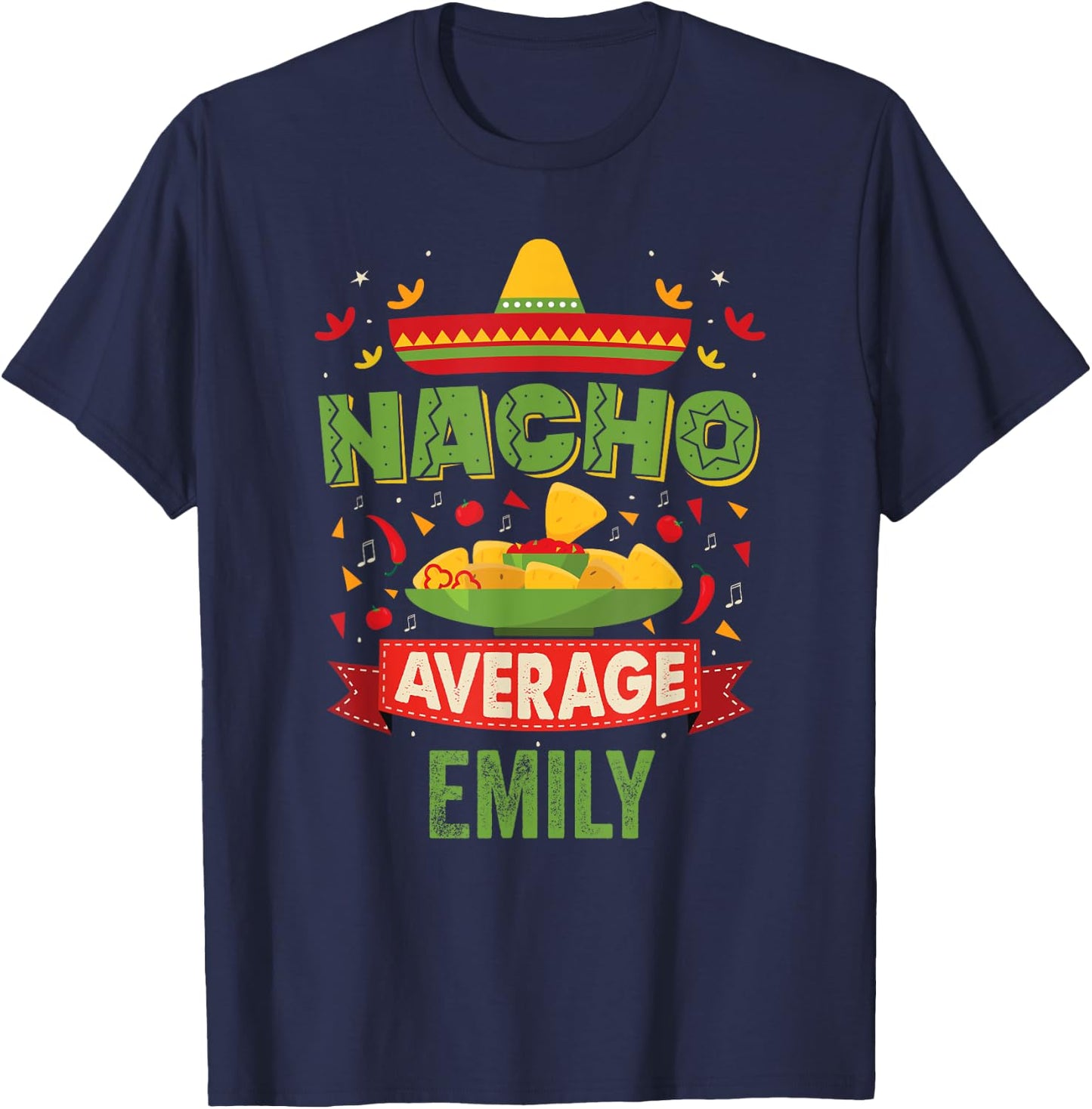Nacho Average Emily Funny Personalized Name Birthday Gift T-Shirt - T-Shirt | Navy