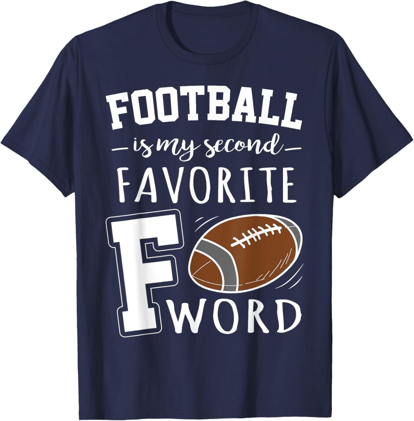 Football Is My Second Favorite F Word T-Shirt - T-Shirt | Navy