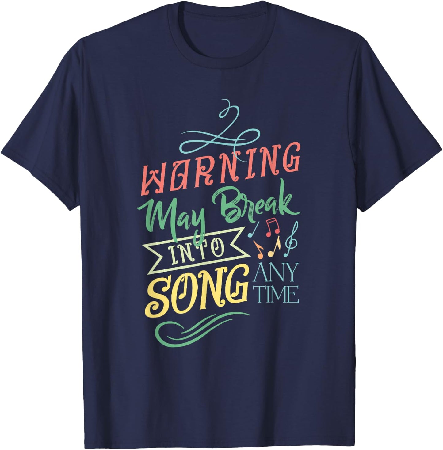 Warning May Break Into Song Any Time T-Shirt - T-Shirt | Navy