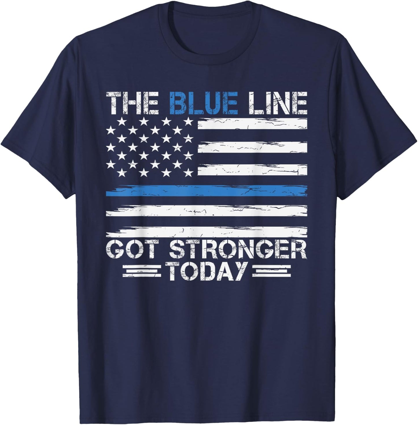 The Blue Line Got Stronger Today Police T-Shirt - T-Shirt | Navy