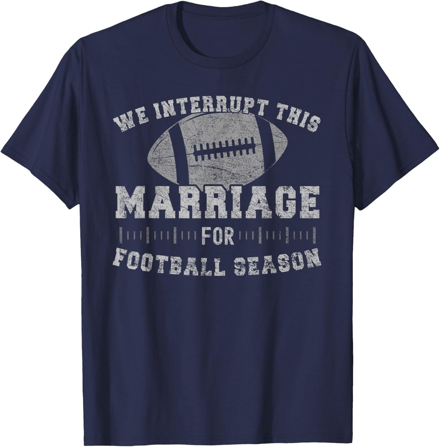 We Interrupt This Marriage Funny Football Season T-Shirt - T-Shirt | Navy