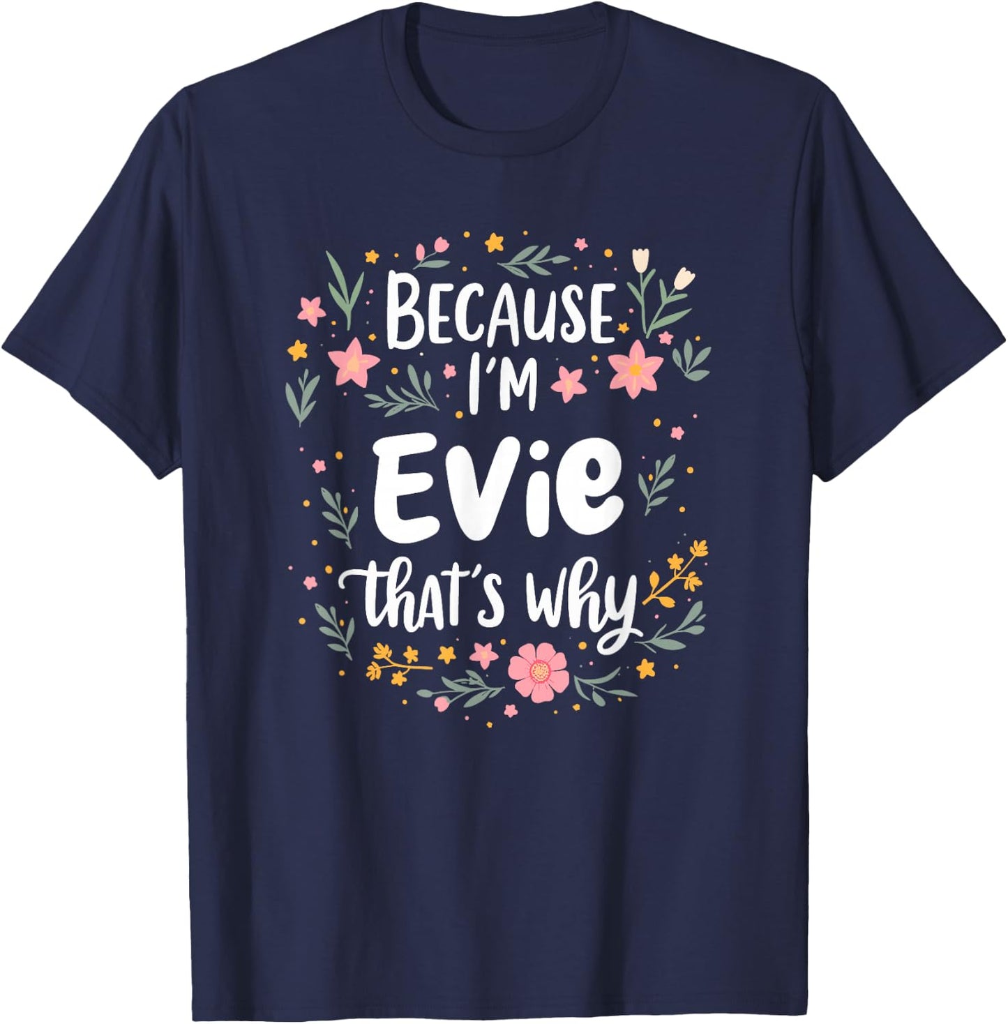 Women Because I'm Evie That's Why Woman T-Shirt - T-Shirt | Navy