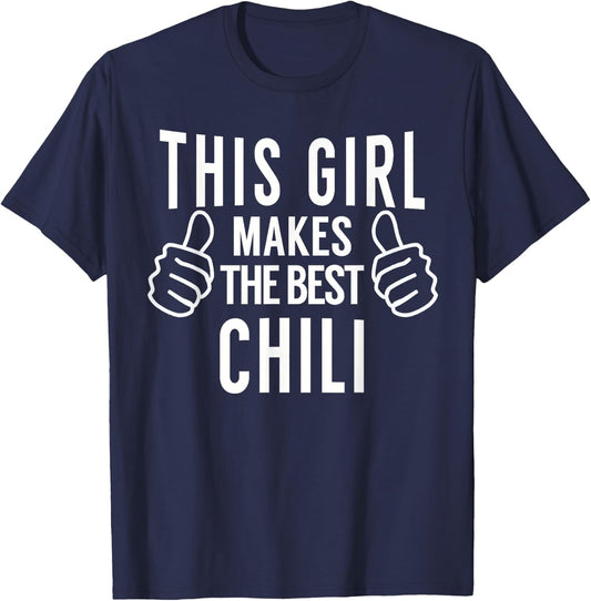 This Girl Makes the Best Chili - Chili Cook Off Award T-Shirt - T-Shirt | Navy