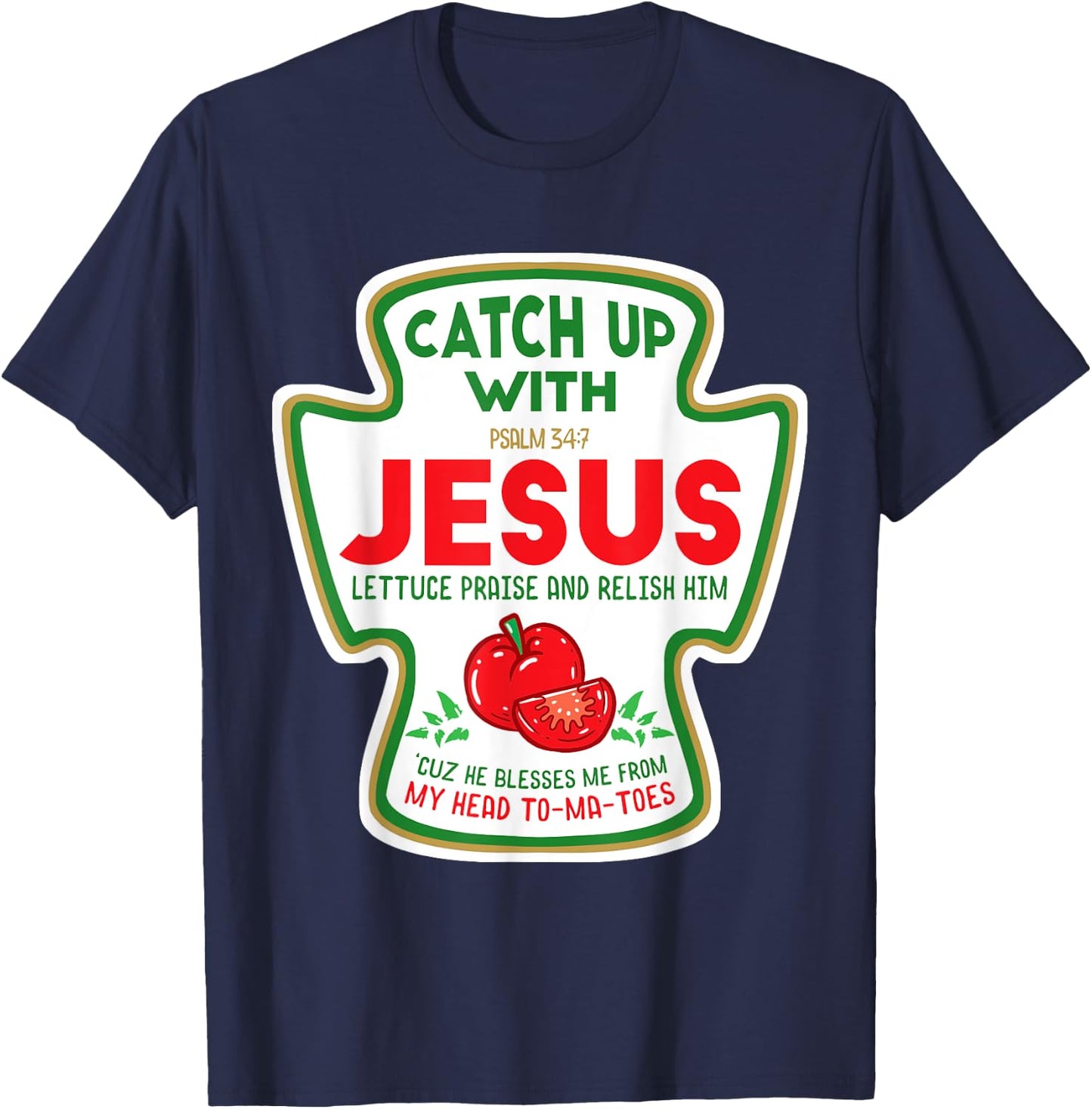 Christian Catch Up With Jesus Funny Catchup Tomato Ketchup T-Shirt - T-Shirt | Navy