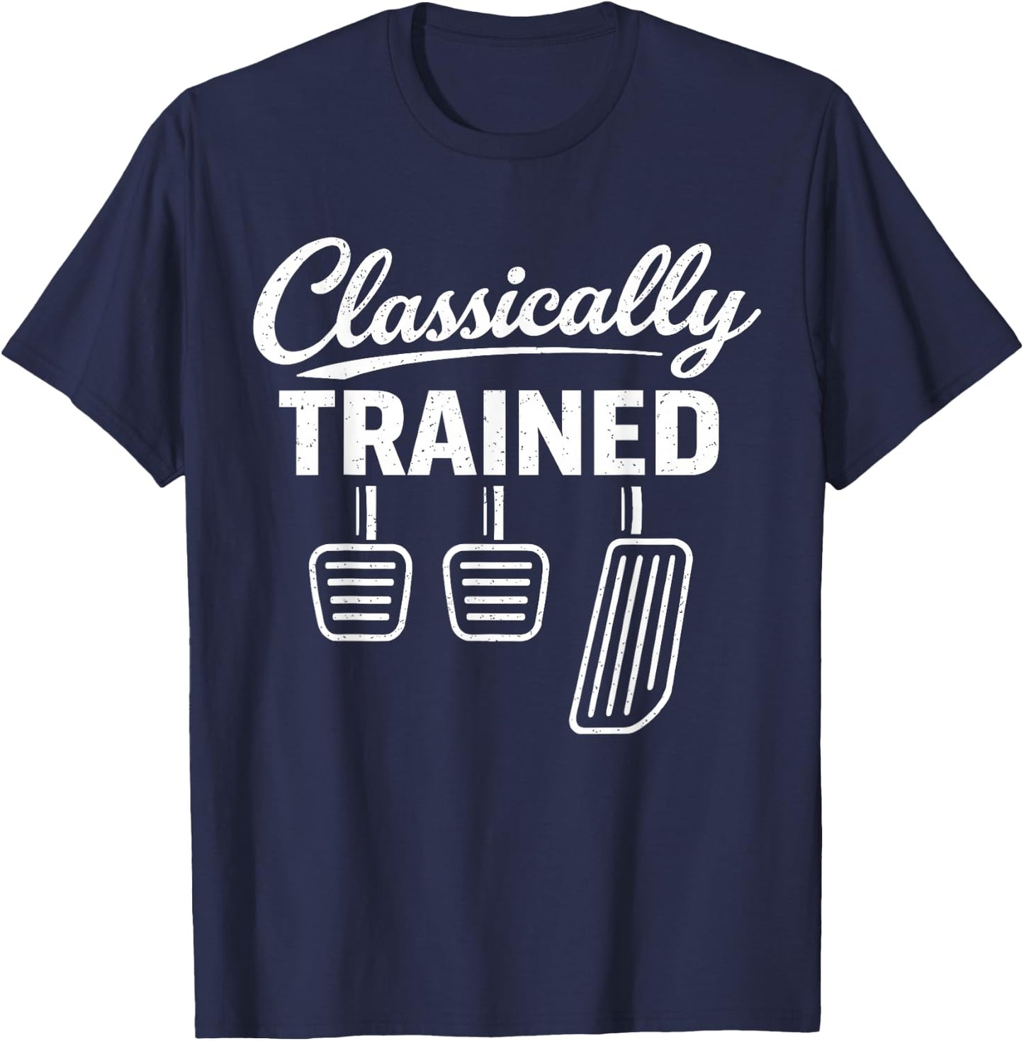 Classically Trained Manual Car Pedals Driving Car Guy T-Shirt - T-Shirt | Navy