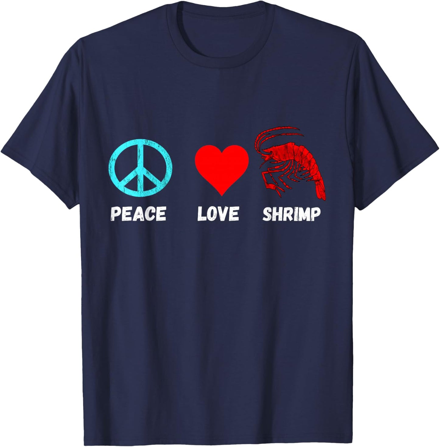 Shrimp Shellfish Shrimping Seafood Peace Love Shrimp Boil T-Shirt - T-Shirt | Navy