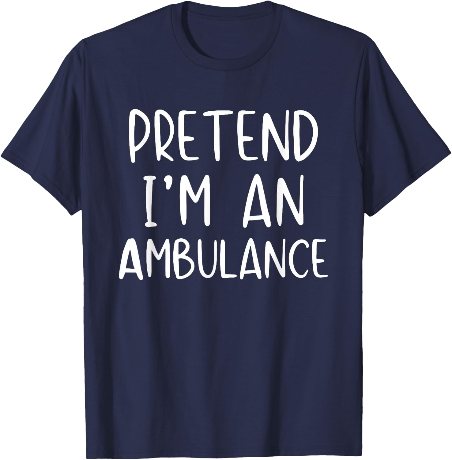 Pretend I'm An Ambulance Costume Halloween Simple Adult Kid T-Shirt - T-Shirt | Navy