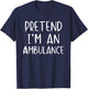 Pretend I'm An Ambulance Costume Halloween Simple Adult Kid T-Shirt - T-Shirt | Navy