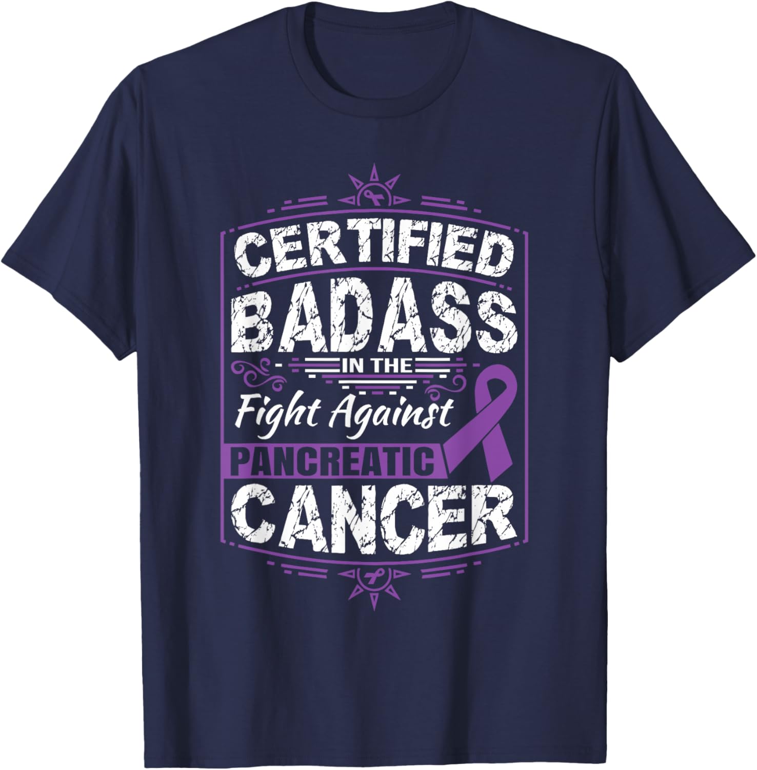 Certified Badass in the fight against Pancreatic Cancer T-Shirt - T-Shirt | Navy