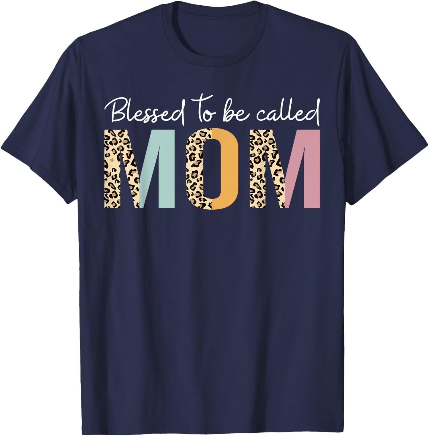 Blessed To Be Called Mom Leopard Mom Mother's Day Cute Mama T-Shirt - T-Shirt | Navy