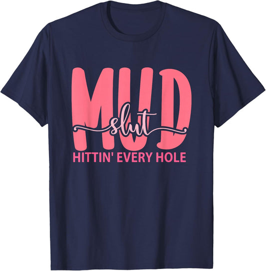 Mudslut Hittin' Every Hole Apparel T-Shirt - T-Shirt | Navy