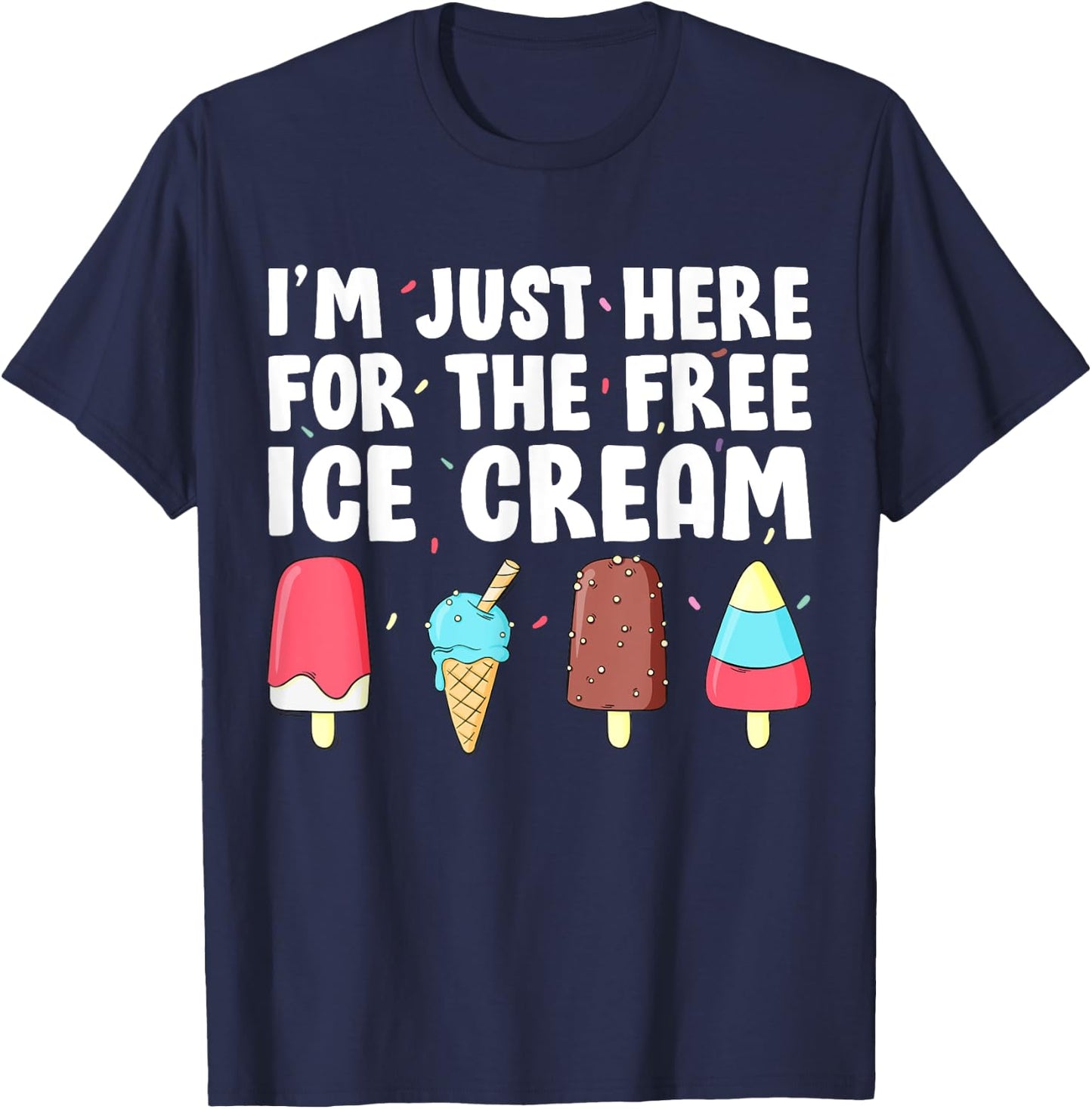 I'm Just Here For The Free Ice Cream Funny Cruise Ice Cream Men Women Girls Kids T-Shirt - T-Shirt | Navy