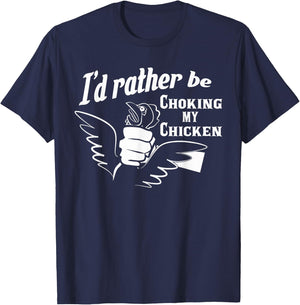 I'd Rather Be Choking My Chicken Apparel T-Shirt - T-Shirt | Navy