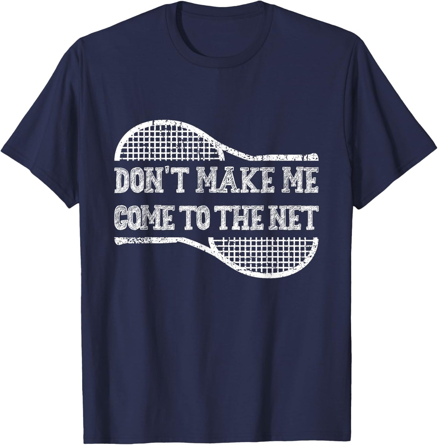 Don't Make Me Come to the Net, Funny Tennis Player T-Shirt - T-Shirt | Navy