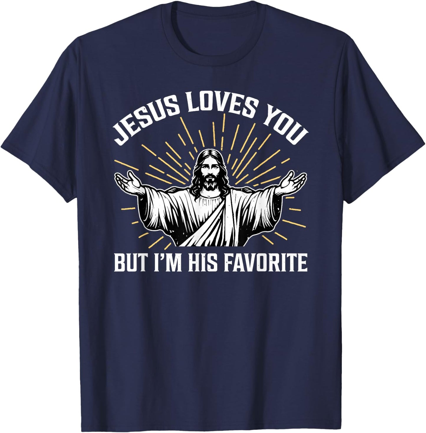 Jesus Loves You But I'm His Favorite T-Shirt - T-Shirt | Navy