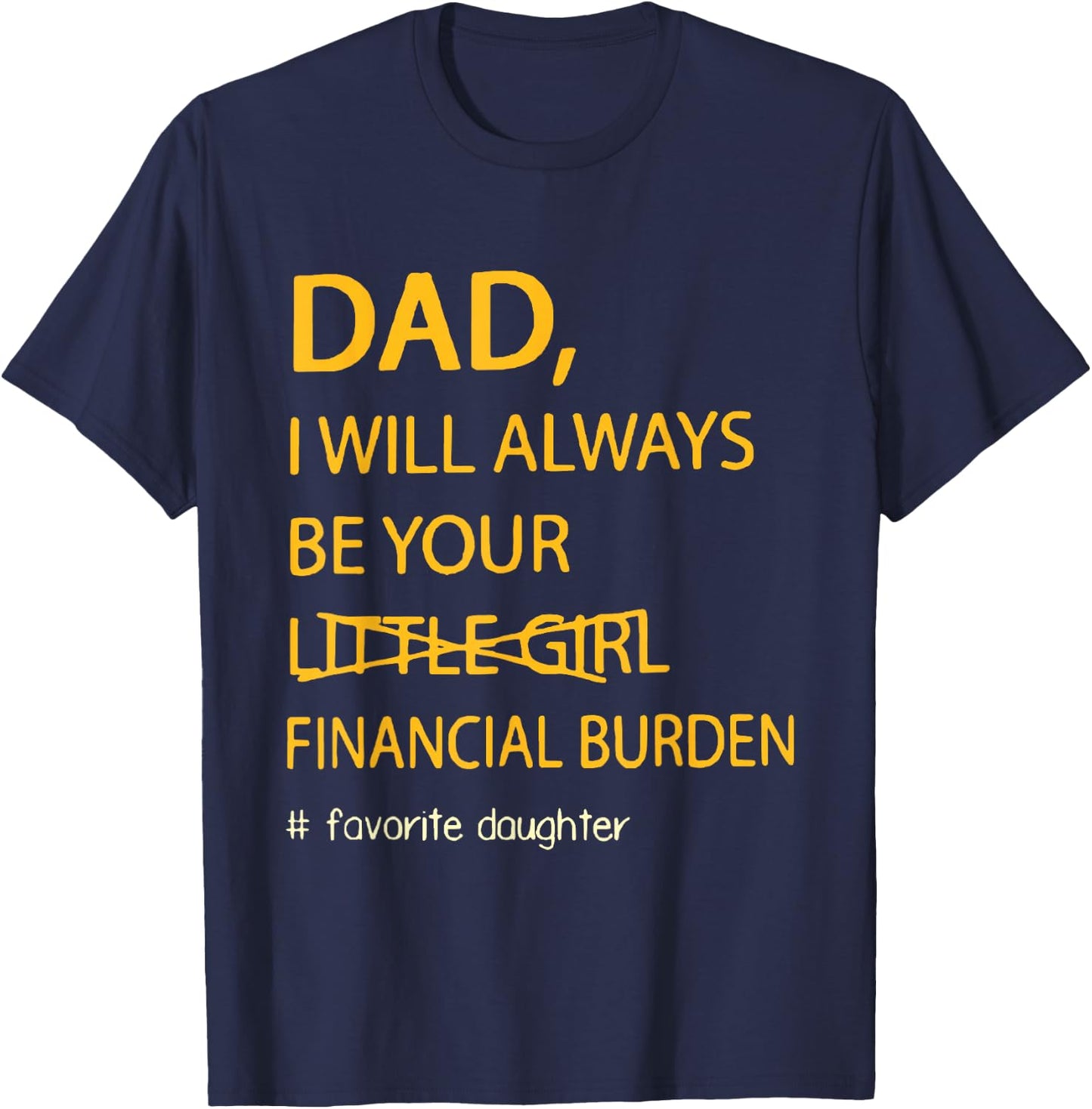 Retro Funny Dad I Will Always Be Your Financial Burden T-Shirt - T-Shirt | Navy