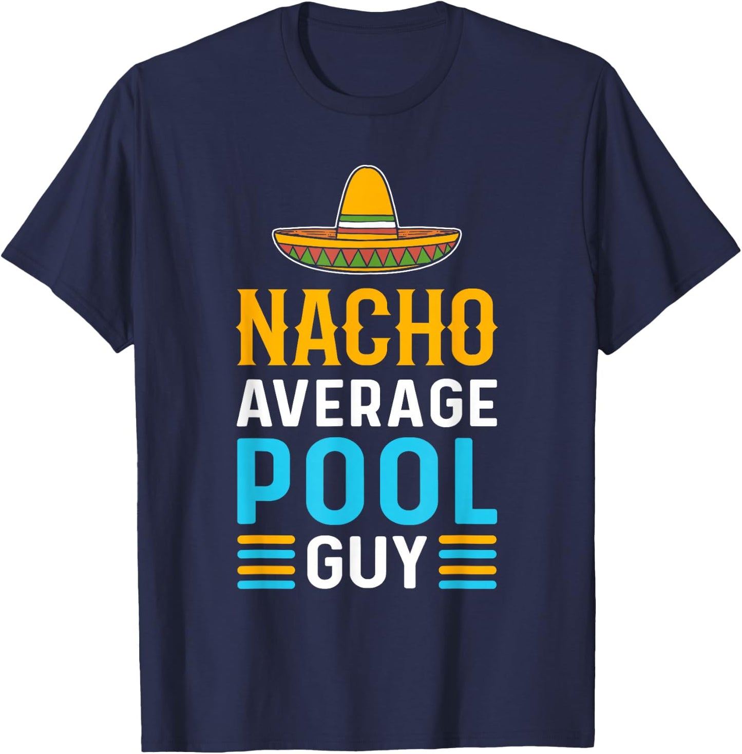Nacho Average Pool Guy. Pool Cleaner. Pool Guy T-Shirt - T-Shirt | Navy