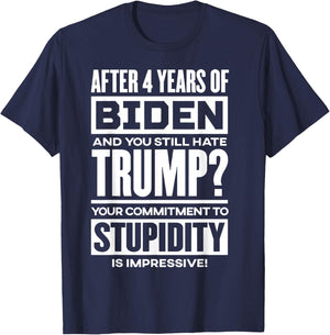After 4 Years Of Biden And You Still Hate Trump T-Shirt - T-Shirt | Navy