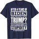After 4 Years Of Biden And You Still Hate Trump T-Shirt - T-Shirt | Navy