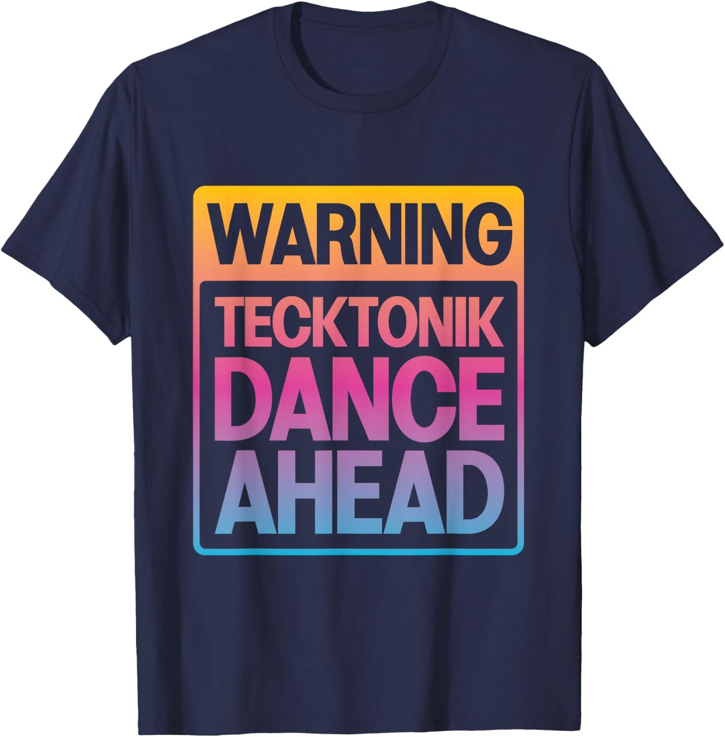 Warning: Tecktonik Dance Ahead , Black, S T-Shirt - T-Shirt | Navy