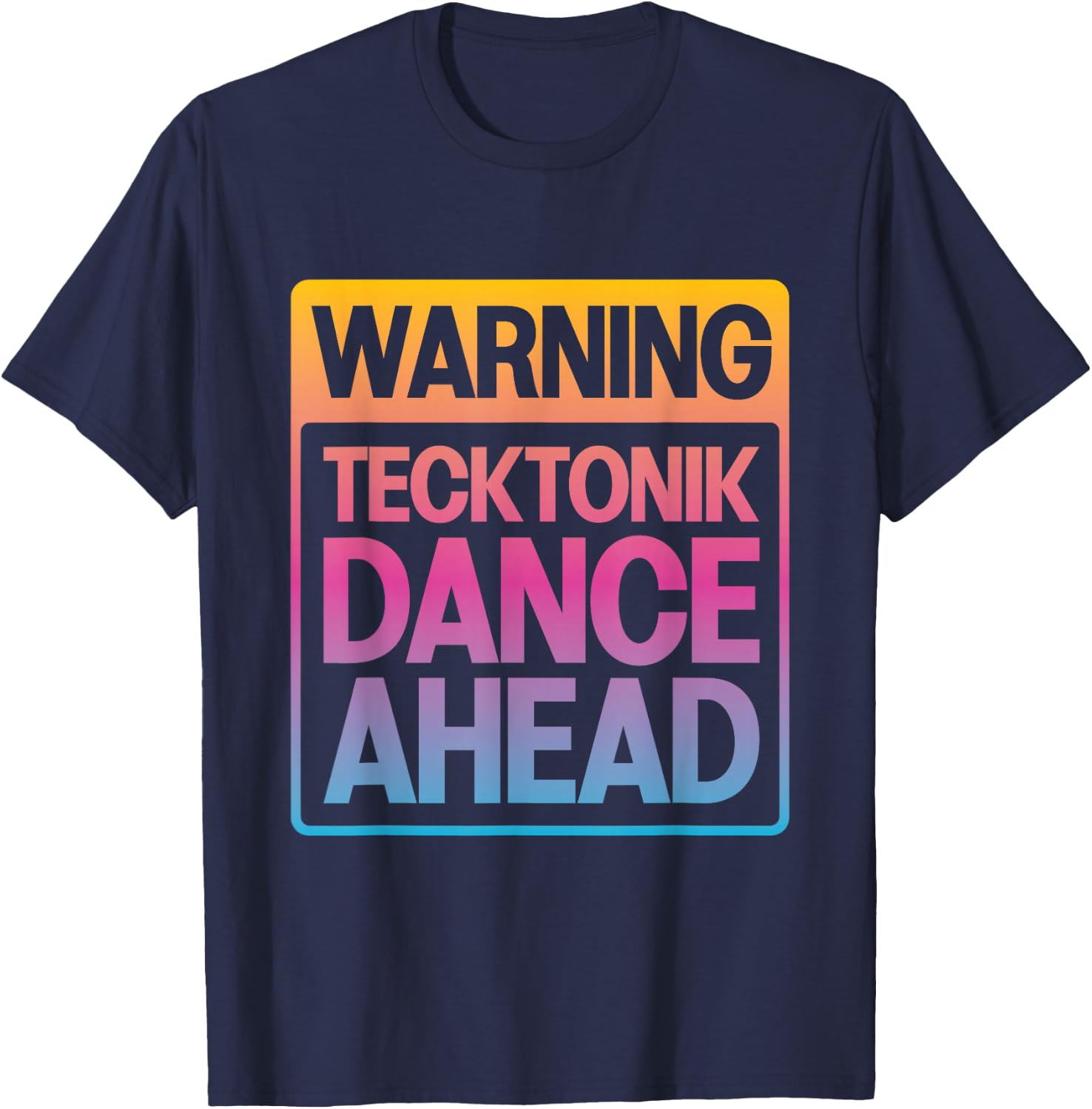 Warning: Tecktonik Dance Ahead , Black, S T-Shirt - T-Shirt | Navy