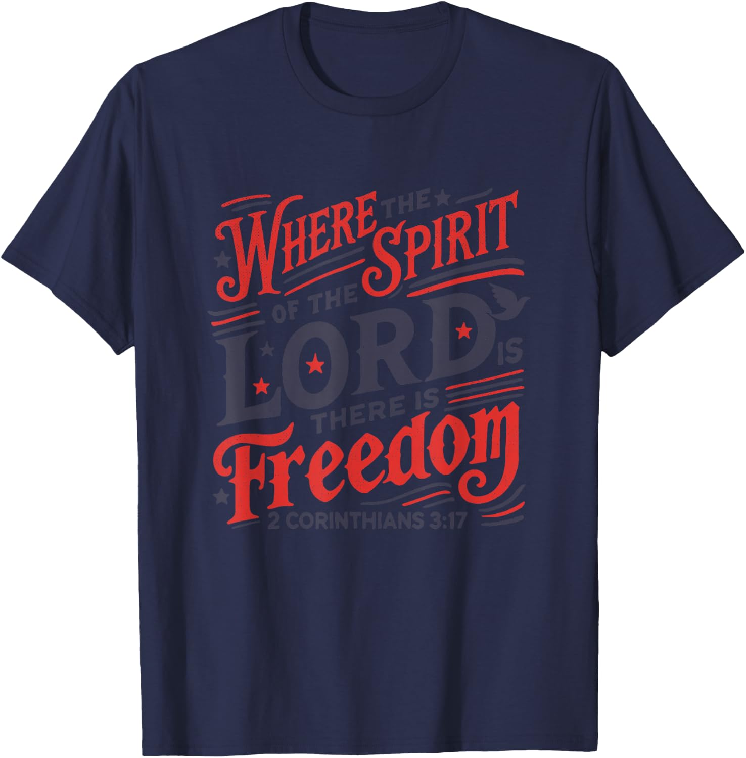 Where Spirit of Lord is There is Freedom 2 Corinthians 3:17 T-Shirt - T-Shirt | Navy