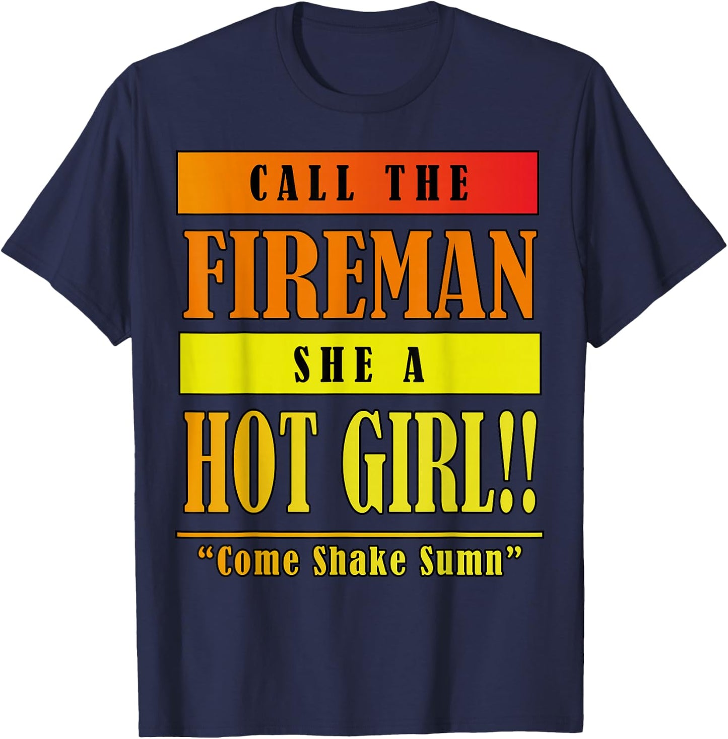 Dababy Call Da Fireman She A Hot Girl T-Shirt - T-Shirt | Navy