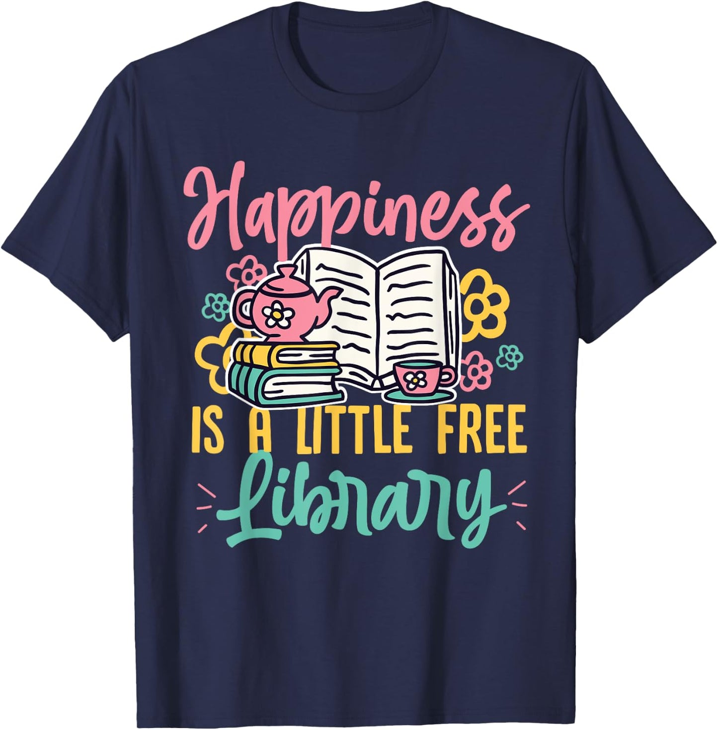 Happiness Is A Little Free Library Book Literature Reading T-Shirt - T-Shirt | Navy