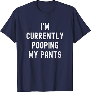 I'm Currently Pooping My Pants Funny Adult Humor Meme , Small, Black T-Shirt - T-Shirt | Navy