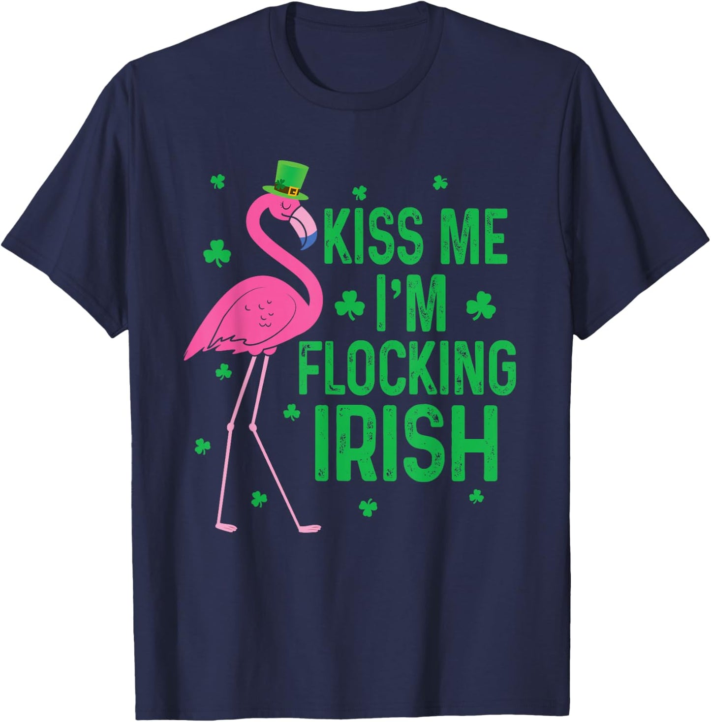 Kiss Me I'm Flocking Irish Flamingo Funny St Patricks Day T-Shirt - T-Shirt | Navy