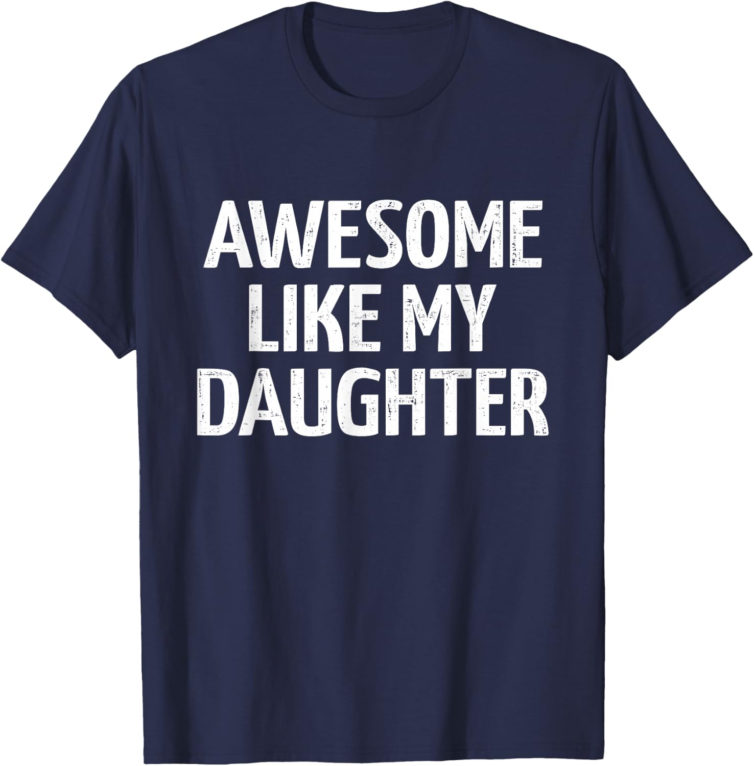 Awesome like my daughter for dad fathers day and birthday T-Shirt - T-Shirt | Navy