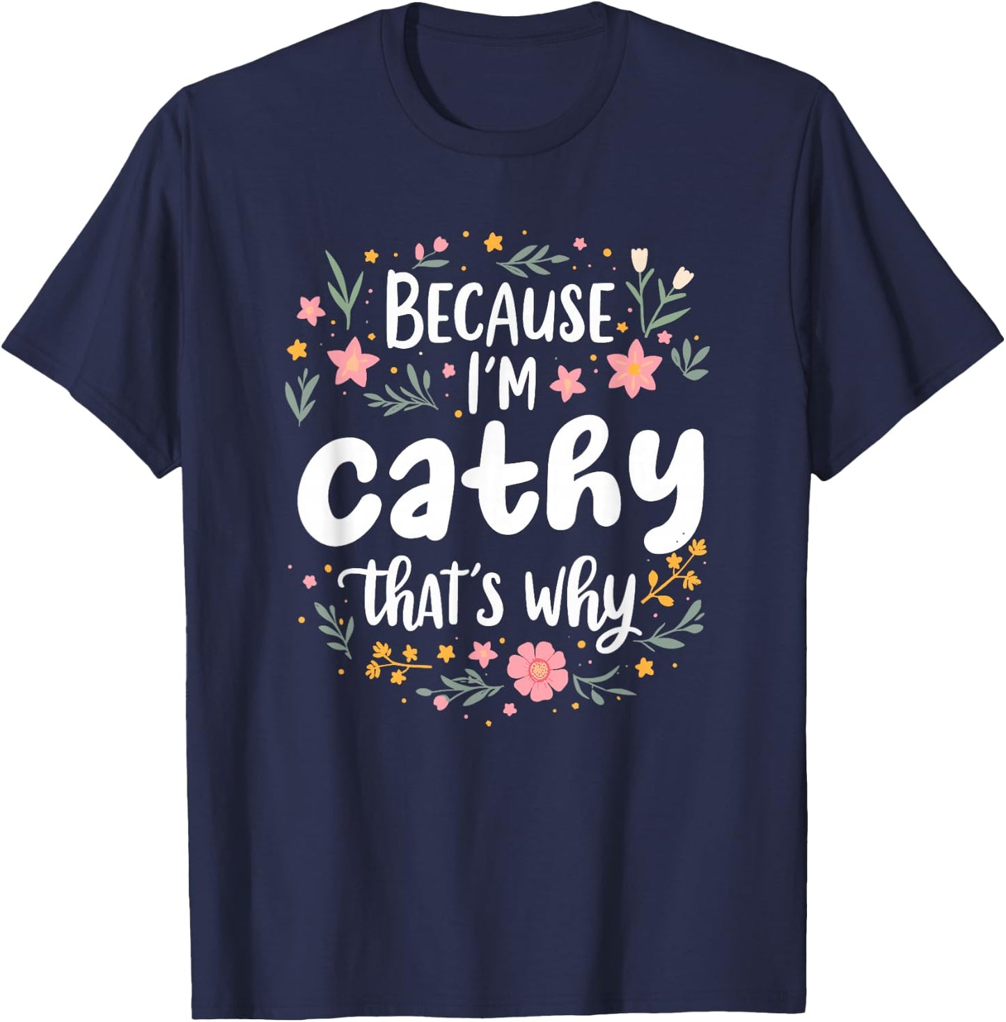 Women Because I'm Cathy That's Why Woman T-Shirt - T-Shirt | Navy
