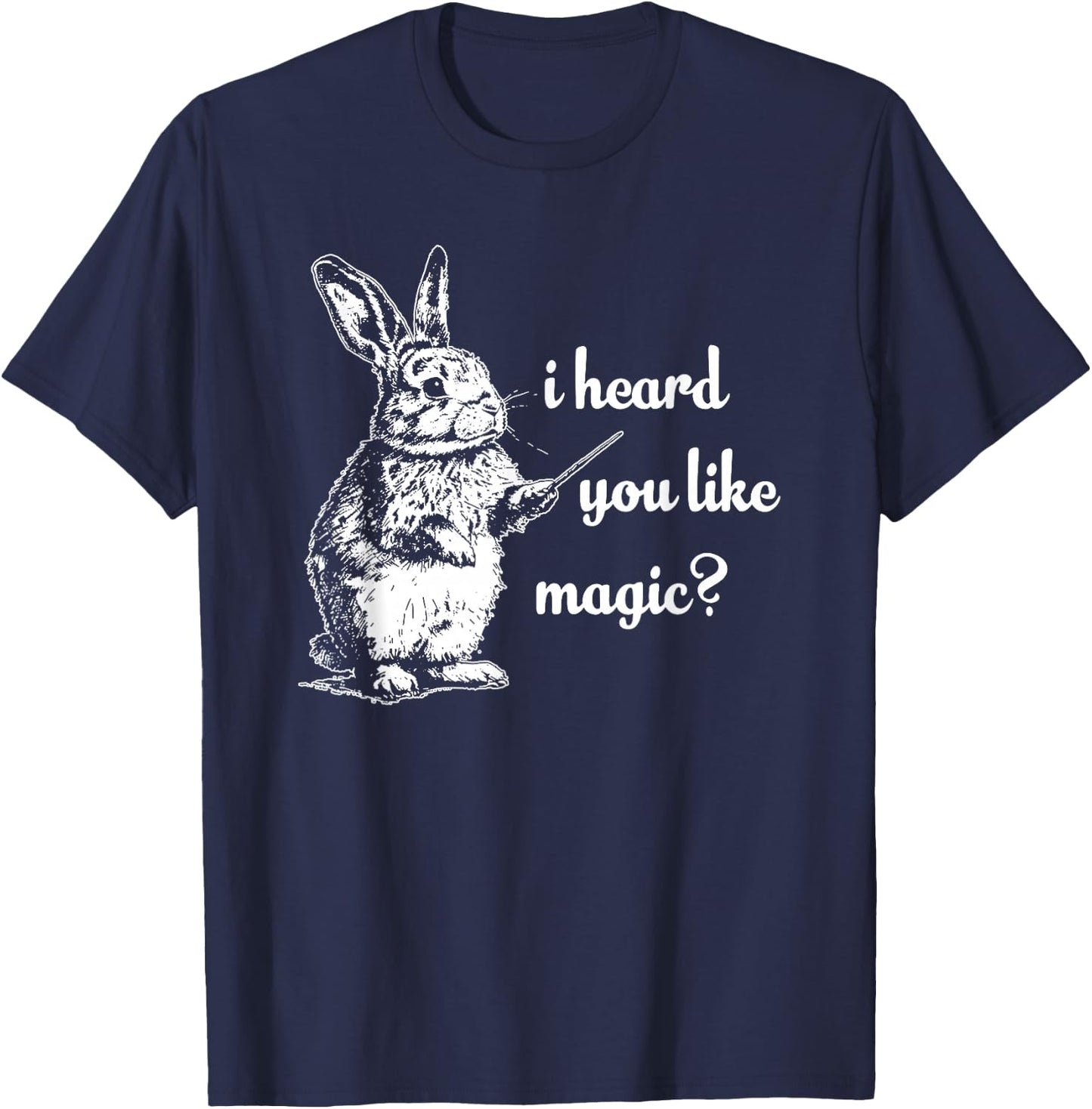 I Heard You Like Magic, Funny Rabbit T-Shirt - T-Shirt | Navy