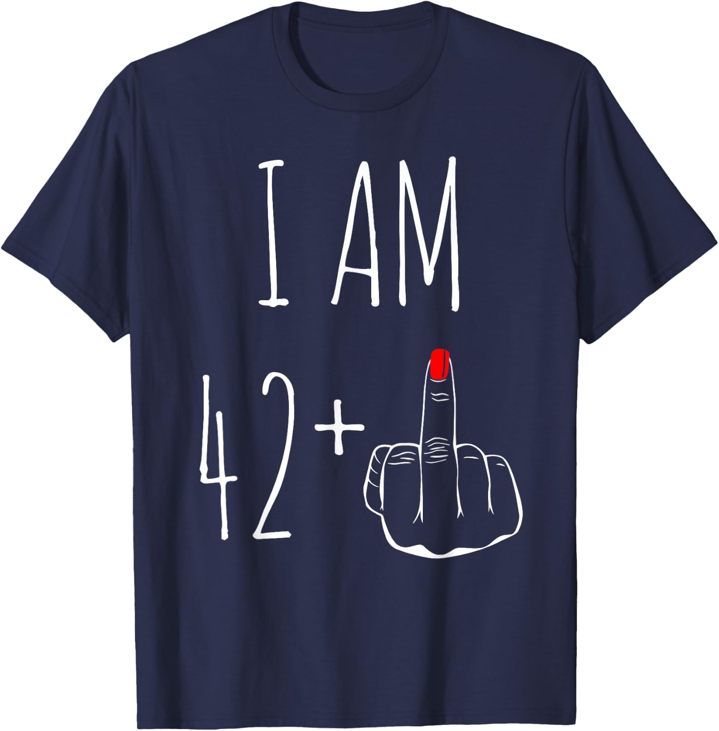 I Am 42 Plus 1 Middle Finger 43rd Birthday , black, S T-Shirt - T-Shirt | Navy