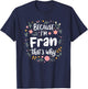 Women Because I'm Fran That's Why Woman T-Shirt - T-Shirt | Navy