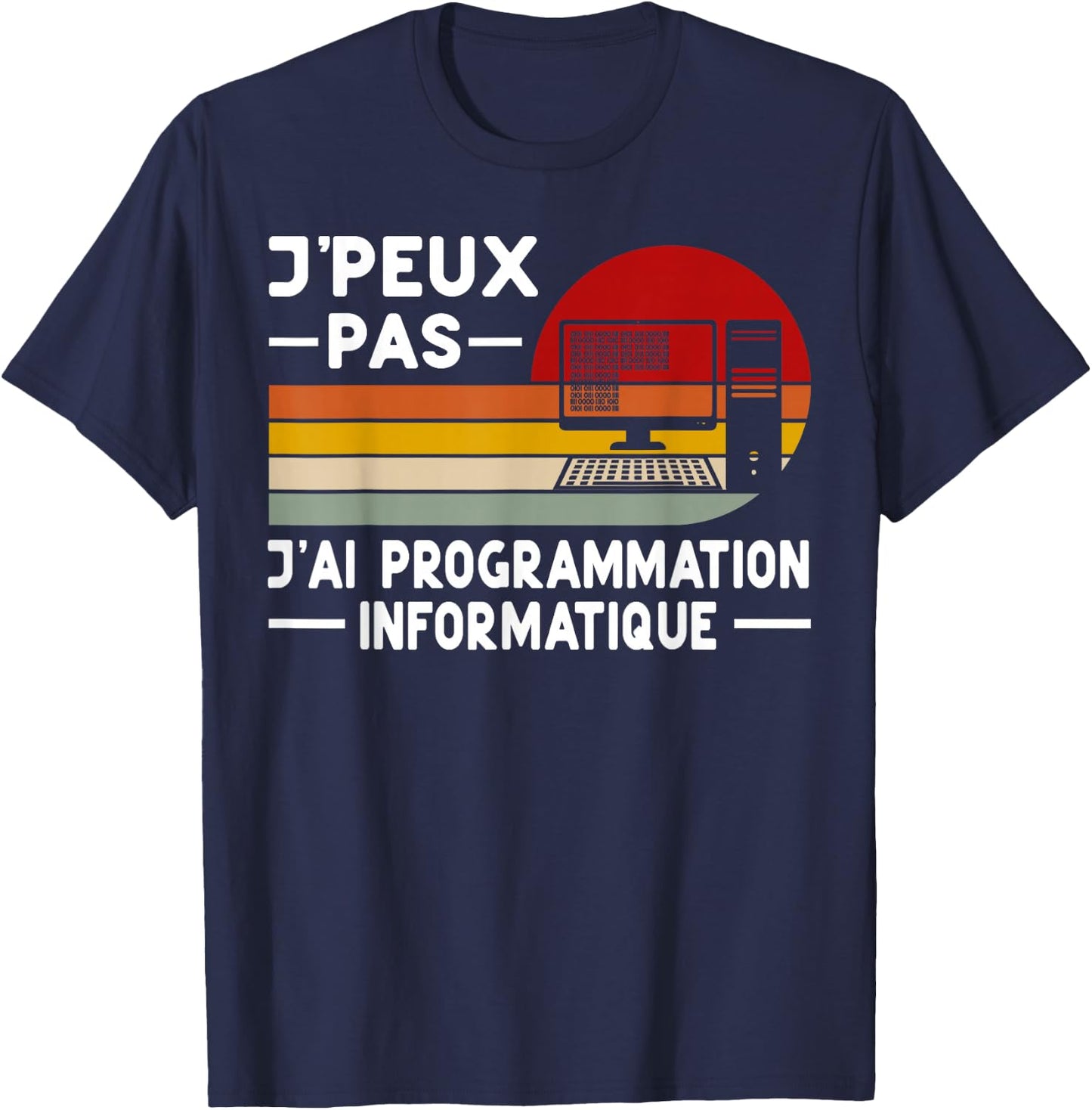 Je Peux Pas J'ai Programming Computer Humor Coding , Black, S T-Shirt - T-Shirt | Navy