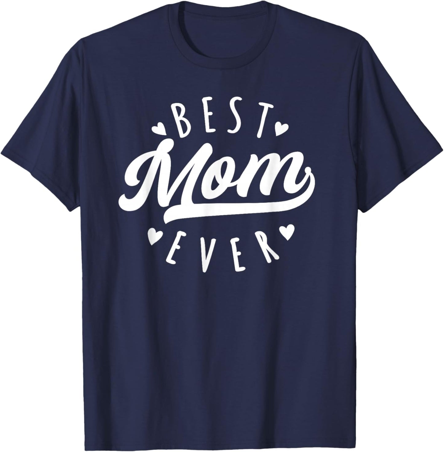 Best Mom Ever - Modern Calligraphy Font Mother's Day Mom T-Shirt - T-Shirt | Navy